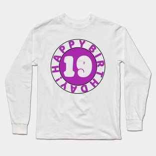 Happy 19th birthday Long Sleeve T-Shirt